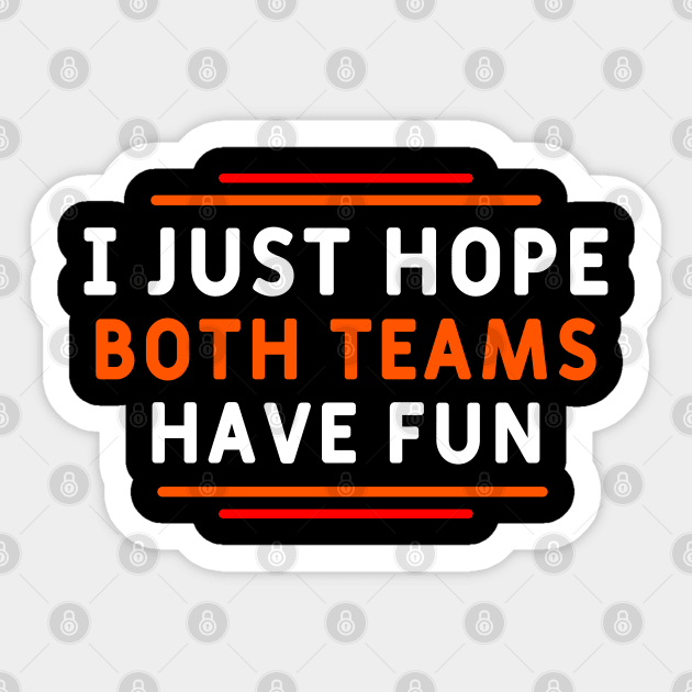 I Just Hope Both Teams Have Fun Sticker by Yyoussef101